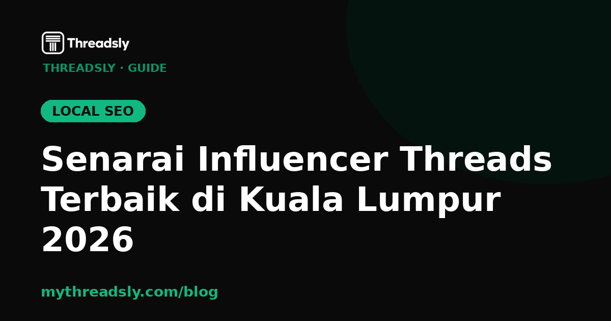 Senarai Influencer Threads Terbaik di Kuala Lumpur 2026