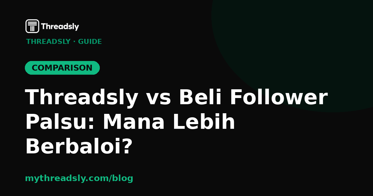 Threadsly vs Beli Follower Palsu: Mana Lebih Berbaloi?