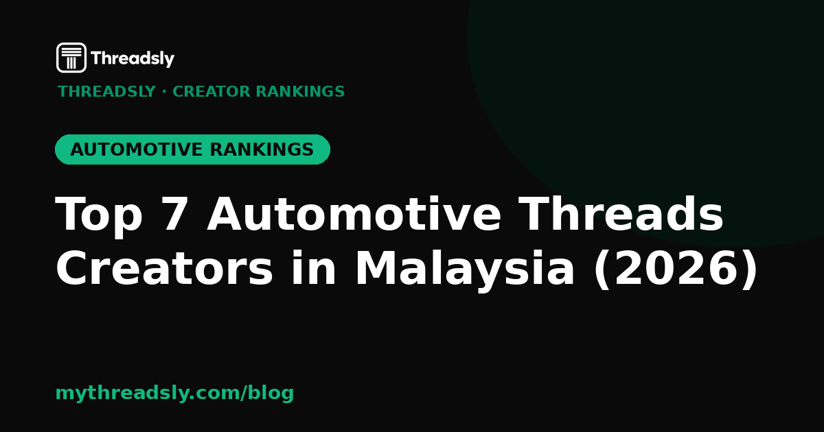 Top 7 Automotive Threads Creators in Malaysia (2026)
