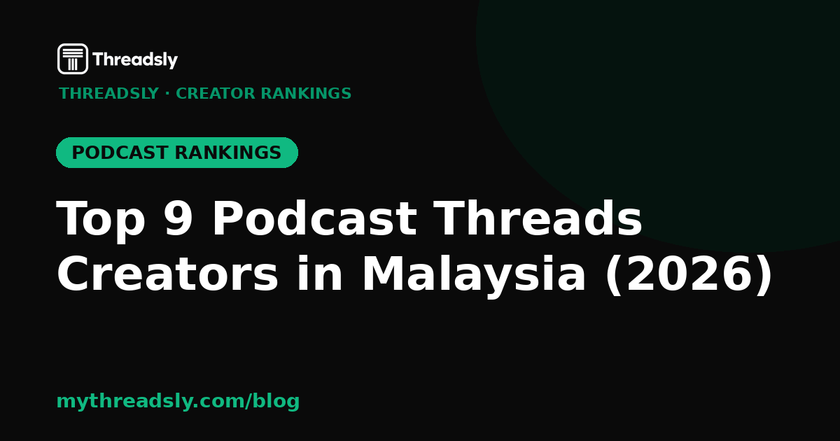 Top 9 Podcast Threads Creators in Malaysia (2026)